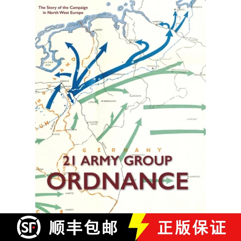 【2-3周达】21 Army Group Ordnance: The Story of the Campaign in North West Europe [9781474538053]