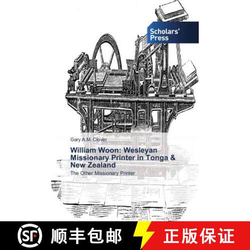 预订 William Woon: Wesleyan Missionary Printer in Tonga & New Zealand [9786202315500]