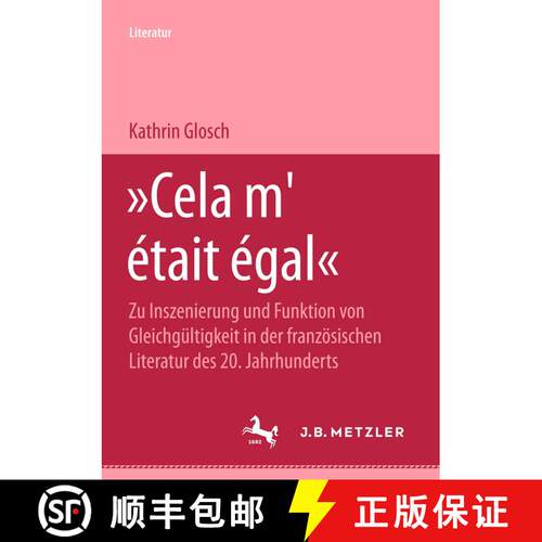 【3-4周达】Cela m'était égal: Zu Inszenierung und Funktion von Gleichgültigkeit in der französisc... [9783476452641]