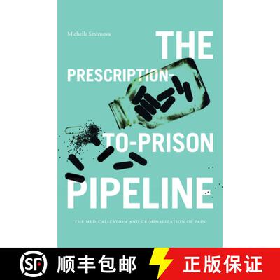【3-4周达】The Prescription-To-Prison Pipeline: The Medicalization and Criminalization of Pain [9781478017066]