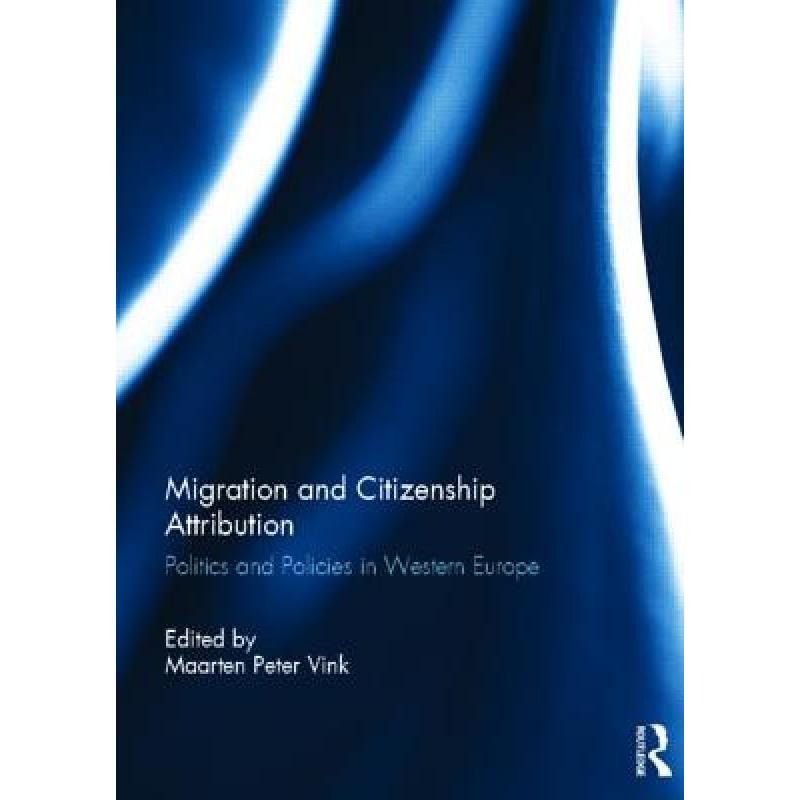 【4周达】Migration and Citizenship Attribution: Politics and Policies in Western Europe [9780415502832] 书籍/杂志/报纸 科学技术类原版书 原图主图