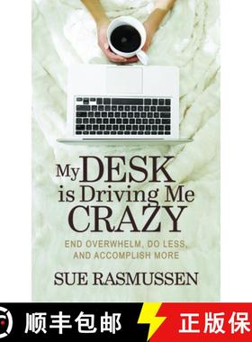 【3-4周达】My Desk is Driving Me Crazy : End Overwhelm, Do Less, and Accomplish More [9781683502036]