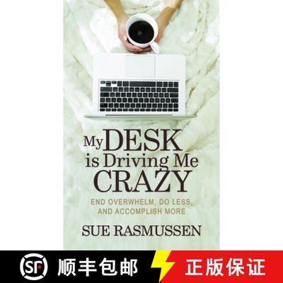 【3-4周达】My Desk is Driving Me Crazy : End Overwhelm, Do Less, and Accomplish More [9781683502036]