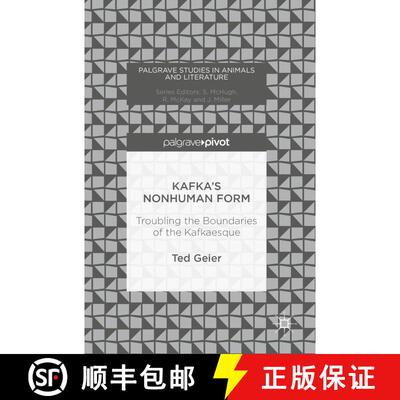 【3-4周达】Kafka's Nonhuman Form : Troubling the Boundaries of the Kafkaesque (1st ed. 2016) (1st ed.... [9783319403939]