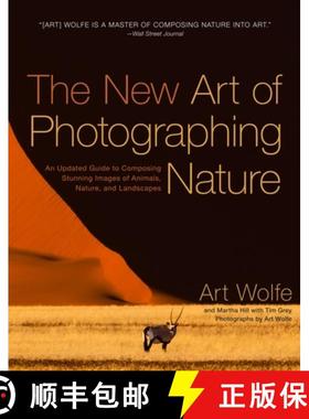 【3-4周达】New Art of Photographing Nature, The: An Updated Guide to Composing Stunning Images of Ani... [9780770433154]