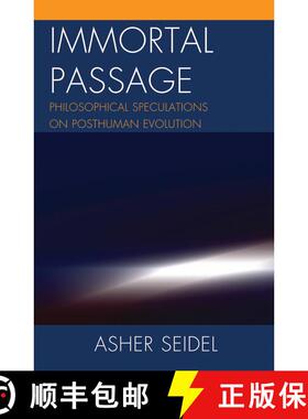 【3-4周达】Immortal Passage : Philosophical Speculations on Posthuman Evolution [9780739150061]