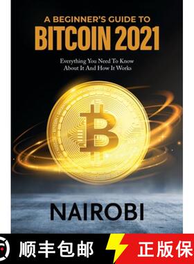 【3-4周达】A BEGINNER'S GUIDE TO BITCOIN 2021: Everything You Need To Know About It And How It Works [9791280762344]