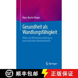 【3-4周达】Gesundheit als Wandlungsfähigkeit : Viktor von Weizsäckers Beitrag zu einer kritischen M... [9783662671214]