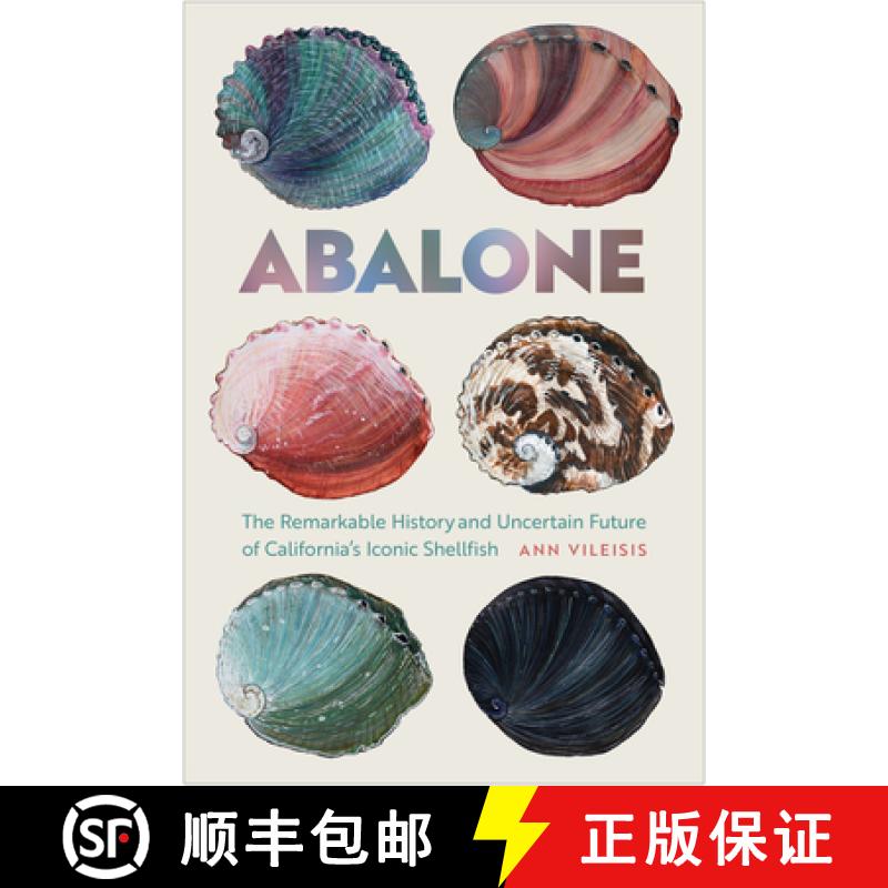 【3-4周达】Abalone: The Remarkable History and Uncertain Future of California's Iconic Shellfish [9780870719882]