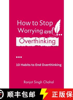 【3-4周达】How to Stop Worrying and Overthinking: 10 Habits to End Overthinking [9789391927745]