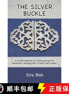 【3-4周达】The Silver Buckle: Personal Memories of a student nurse in training during the momentous '... [9781645163077]