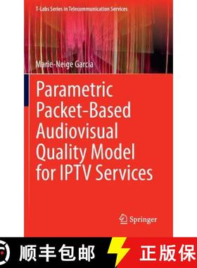 【3-4周达】Parametric Packet-Based Audiovisual Quality Model for Iptv Services [9783319048543]