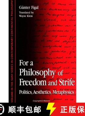 【3-4周达】For a Philosophy of Freedom and Strife: Politics, Aesthetics, Metaphysics [9780791436981]