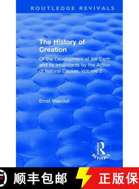 【3-4周达】The History of Creation : Or the Development of the Earth and its Inhabitants by the Actio... [9780367076221]