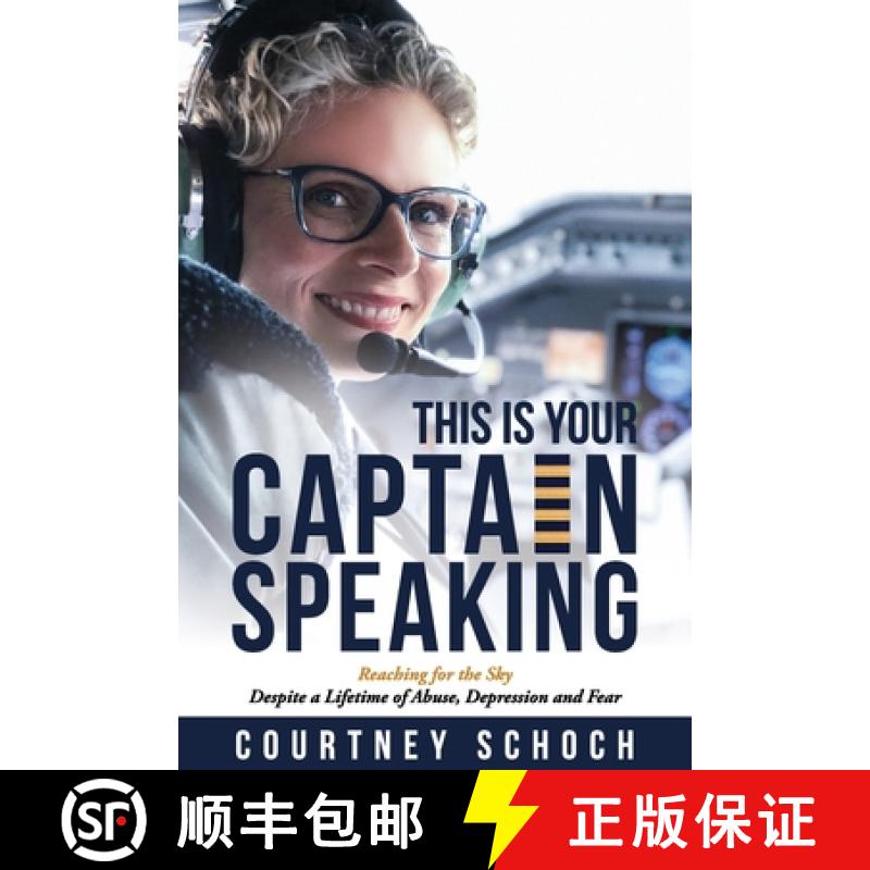 【3-4周达】This Is Your Captain Speaking: Reaching for the Sky Despite a Lifetime of Abuse, Depressio... [9781734893540]