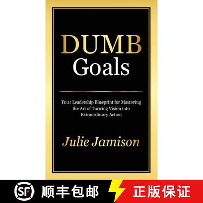 【3-4周达】Dumb Goals: Your Leadership Blueprint for Mastering the Art of Turning Vision into Extraor... [9781955533348]