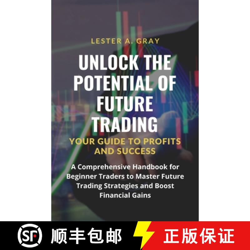 【2-3周达】Unlock the Potential of Future Trading: A Comprehensive Handbook for Beginner Traders to M... [9781803623580]