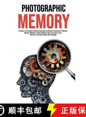【3-4周达】Photographic Memory: 10 Steps to remember Anything Superfast! Accelerated Learning for Unl... [9781922320216]