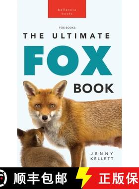 预订 Foxes The Ultimate Fox Book for Kids: Fox Facts, Red & Arctic Foxes, Photos, Kits, Dens & Conser... [9786197695748]