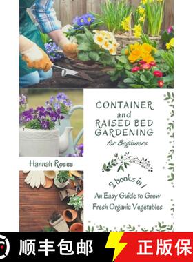 【3-4周达】Container and Raised Bed Gardening for Beginners 2 Books in 1: An Easy Guide to Grow Fresh... [9781801860338]