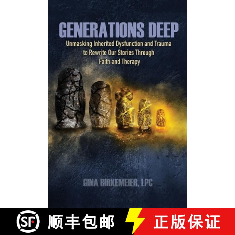 【4周达】Generations Deep: Unmasking Inherited Dysfunction and Trauma to Rewrite Our Stories Through ... [9781732954526]