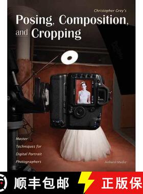 【3-4周达】Christopher Grey's Posing, Composition, And Cropping: Master Techniques for Digital Portra... [9781608955084]
