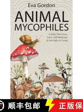 预订 Animal Mycophiles: Critters That Hunt, Farm, Self-Medicate and Get High on Fungi [9798992398847]