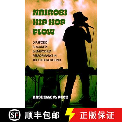 【3-4周达】Nairobi Hip Hop Flow: Diasporic Blackness and Embodied Performance in the Underground Volu... [9780520386488]
