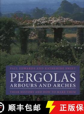 预订 Pergolas, Arbours and Arches: Their History and How to Make Them [9781899531066]