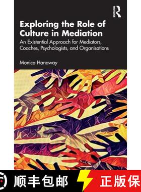 【3-4周达】Exploring the Role of Culture in Mediation: An Existential Approach for Mediators, Coaches... [9781032867328]