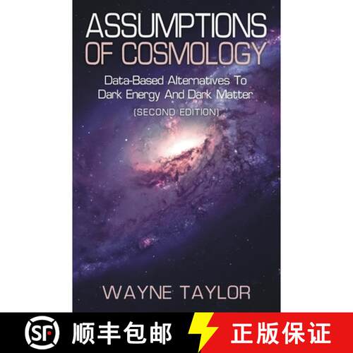 【3-4周达】Assumptions of Cosmology: Data-Based Alternatives to Dark Energy and Dark Matter (SECOND E... [9798887032016]