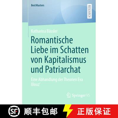 【3-4周达】Romantische Liebe im Schatten von Kapitalismus und Patriarchat : Eine Abhandlung der Theor... [9783658499464]
