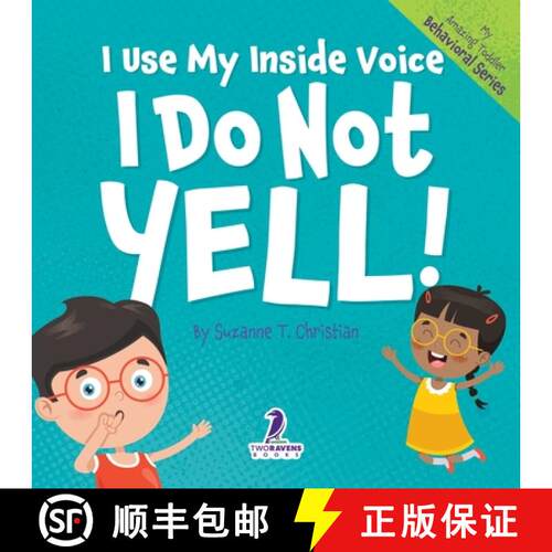 【3-4周达】I Use My Inside Voice. I Do Not Yell!: An Affirmation-Themed Toddler Book About Yelling (A... [9781960320964]