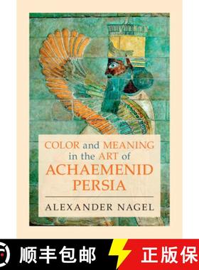 【3-4周达】Color and Meaning in the Art of Achaemenid Persia [9781009361293]