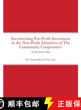 【3-4周达】Incentivizing For-Profit Investment in the Non-Profit Initiatives of The Community Coopera... [9781716208355]