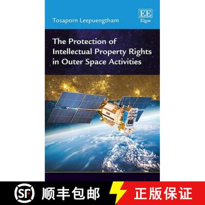 【3-4周达】The Protection of Intellectual Property Rights in Outer Space Activities [9781785369612]