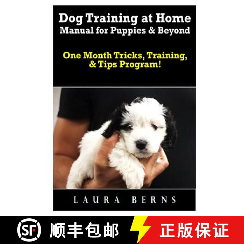 【3-4周达】Dog Training at Home Manual for Puppies & Beyond: One Month Tricks, Training, & Tips Program! [9780359174096]