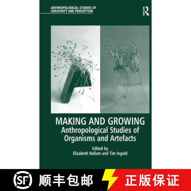 【3-4周达】Making and Growing : Anthropological Studies of Organisms and Artefacts [9781138244597]