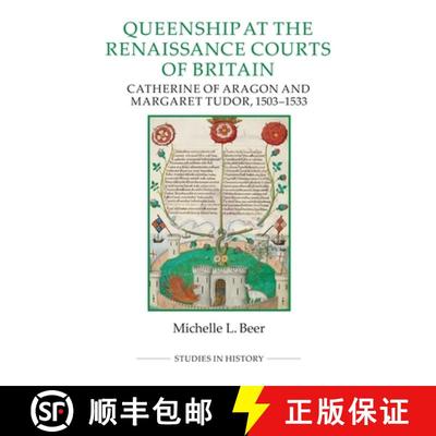 【3-4周达】Queenship at the Renaissance Courts of Britain – Catherine of Aragon and Margaret Tudor, ... [9780861933488]