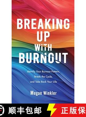 【3-4周达】Breaking Up With Burnout: Identify Your Burnout Pattern, Break the Cycle, and Take Back Yo... [9798998778322]