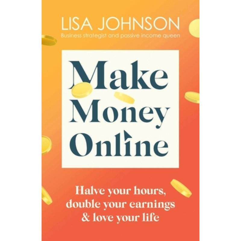 预订 Make Money Online - The Sunday Times bestseller: Halve your hours, double your earnings & love y... [9781399701921]高性价比高么？