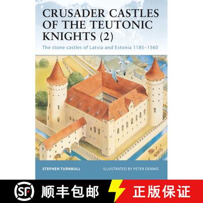 【3-4周达】Crusader Castles of the Teutonic Knights (2): The stone castles of Latvia and Estonia 1185... [9781841767123]