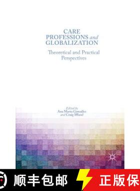 【3-4周达】Care Professions and Globalization: Theoretical and Practical Perspectives [9781137381163]
