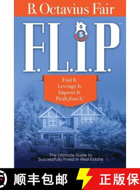 预订 F. L. I. P.: How to master the four key components of every SUCCESSFUL real estate deal. [9781733150705]