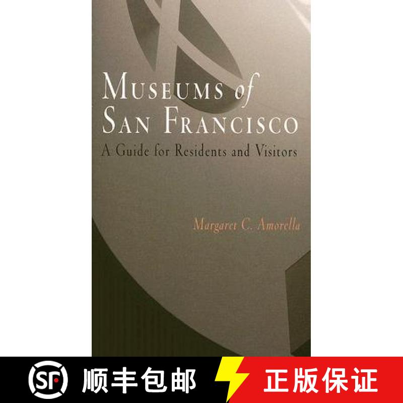 【3-4周达】Museums of San Francisco: A Guide for Residents and Visitors [9781594160363]