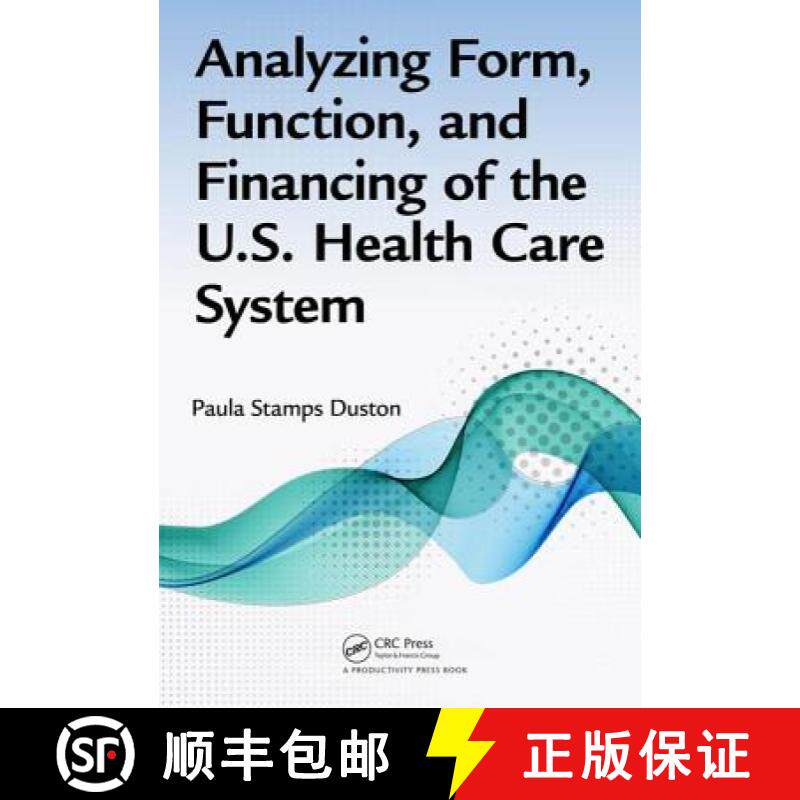 【3-4周达】Analyzing Form, Function, and Financing of the U.S. Health Care System [9781482236538]