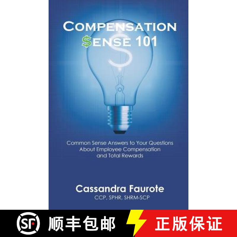 【3-4周达】Compensation Sense 101: Common Sense Answers to Your Questions About Employee Compensation... [9781732663503]