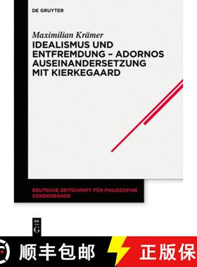 【3-4周达】Idealismus und Entfremdung - Adornos Auseinandersetzung mit Kierkegaard [9783111009827]