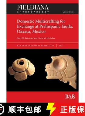 【3-4周达】Domestic Multicrafting for Exchange at Prehispanic Ejutla, Oaxaca, Mexico [9781407361697]