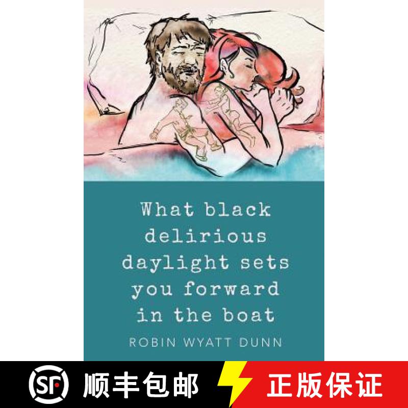 预订 What Black Delirious Daylight Sets You Forward in the Boat [9781940830209]